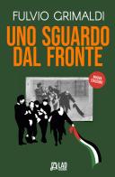 Uno sguardo dal fronte. Ediz. ampliata di Fulvio Grimaldi edito da L.A.D. Edizioni