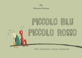 Piccolo blu piccolo rosso. Ediz. a colori di Mark Sommerset edito da Valentina Edizioni