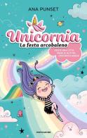 Unicornia. La festa arcobaleno. Ediz. a colori di Ana Punset edito da Mondadori