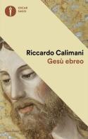 Gesù ebreo di Riccardo Calimani edito da Mondadori