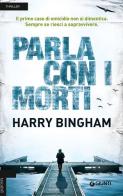 Parla con i morti di Harry Bingham edito da Giunti Editore