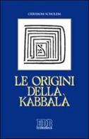 Le origini della Kabbalà di Gershom Scholem edito da EDB