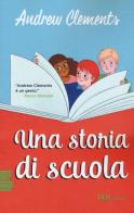 Una storia di scuola di Andrew Clements edito da Rizzoli