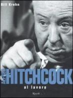Hitchcock al lavoro di Bill Krohn edito da Rizzoli