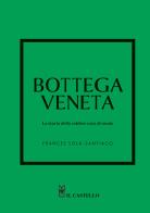 Bottega veneta. La storia della celebre casa di moda di Frances Solá-Santiago edito da Il Castello