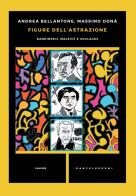 Figure dell'astrazione. Kandinskij, Malevic e Soulages di Andrea Bellantone, Massimo Donà edito da Castelvecchi