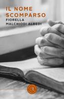 Il nome scomparso di Fiorella Malchiodi Albedi edito da bookabook