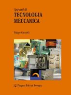 Appunti di tecnologia meccanica di Filippo Gabrielli edito da Pitagora