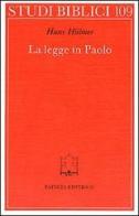 La legge in Paolo. Contributo allo sviluppo della teologia paolina di Hans Hübner edito da Paideia