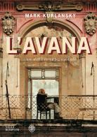 L' Avana. Un delirio subtropicale di Mark Kurlansky edito da Bompiani