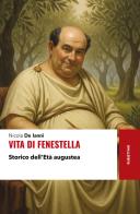 Vita di Fenestella. Storico dell'Età augustea di Nicola De Ianni edito da Rubbettino