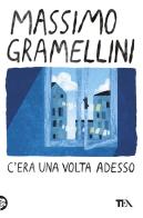 C'era una volta adesso di Massimo Gramellini edito da TEA
