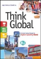 Think global. A cultural journey through the english-speaking world. Con e-book. Con espansione online. Per la Scuola media di Angela Tomkinson, Elisabeth Lee edito da ELI