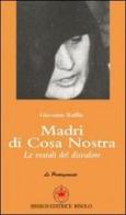 Madri di Cosa Nostra. Le vestali del disvalore di Giovanna Ruffin edito da Ibiskos Editrice Risolo