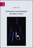Trattamento neurochirurgico del dolore cronico di Angelo Lavano, Marisa De Rose edito da Aracne