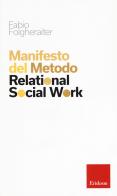 Manifesto del metodo Relational Social Work di Fabio Folgheraiter edito da Erickson