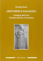 Abitudine e saggezza. Aristotele dall'etica eudemia all'etica nicomachea di Pierluigi Donini edito da Edizioni dell'Orso