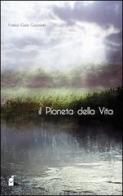 Il pianeta della vita di Franco C. Ceccarelli edito da Altromondo (Padova)