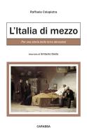 L' Italia di mezzo. Per una storia delle terre abruzzesi di Raffaele Colapietra edito da Carabba