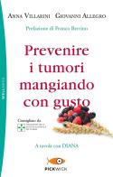 Prevenire i tumori mangiando con gusto. A tavola con Diana di Anna Villarini, Giovanni Allegro edito da Sperling & Kupfer
