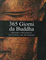 365 giorni da Buddha. Pensieri e riflessioni per ogni giorno dell'anno, tratti dai classici del buddhismo edito da Cerchio della Luna