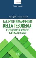 La lente d'ingrandimento della tesoreria! di Ivan Fogliata, Gessica Valsecchi edito da Mind Edizioni