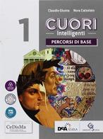 Cuori intelligenti. Percorsi di base. BES. Ediz. verde. Per le Scuole superiori. Con ebook. Con espansione online vol.1 di Claudio Giunta edito da Garzanti Scuola