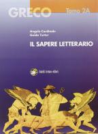 Greco. Il sapere letterario. Con espansione online. Per il Liceo classico vol.2 di Angelo Cardinale, Guido Turtur edito da Ferraro Editori