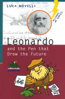 Leonardo and the pen that drew the future di Luca Novelli edito da Editoriale Scienza