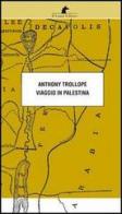 Viaggio in Palestina di Anthony Trollope edito da Nuova Editrice Berti