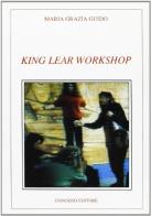 King Lear. Workshop di Maria Grazia Guido edito da Congedo