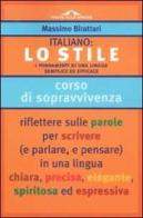 Italiano: lo stile. I fondamenti di una lingua semplice ed efficace di Massimo Birattari edito da Ponte alle Grazie