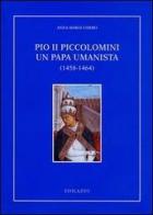 Pio II Piccolomini un papa umanista (1458-1464) di Anna M. Corbo edito da Edilazio