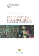 Fede e cultura nel monferrato di Guglielmo e Orsola Caccia di Timothy Verdon, Andrea Longhi edito da Aleramo Crea