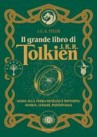 Il grande libro di J.R.R. Tolkien. Guida alla Terra di mezzo e dintorni: storia, luoghi, personaggi di J. E. A. Tyler edito da Mondadori Electa