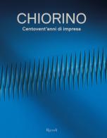 Chiorino 120 anni. Storia di un'impresa italiana di Luca Masia edito da Mondadori Electa