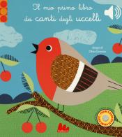 Il mio primo libro dei canti degli uccelli. Libro sonoro. Ediz. a colori di Olivia Cosneau edito da Gallucci