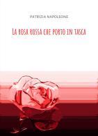 La Rosa rossa che porto in tasca. La mia vita con la stomia di Patrizia Napoleone edito da Di Leandro & Partners Società Editrice