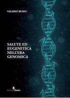 Salute ed eugenetica nell'era genomica di Valerio Russo edito da Edizioni Efesto