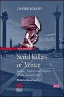 Serial killers of Venice. Killers, sadists and rapists of the Serenissima di Davide Busato edito da Helvetia