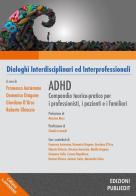 ADHD. Compendio teorico-pratico per i professionisti, i pazienti e i familiari edito da Publiedit