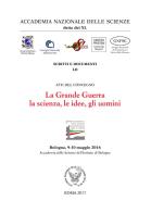 La grande guerra. la scienza, le idee, gli uomini.. Atti del Convegno (Bologna, 9-10 maggio 2016) edito da Accademia Naz. Scienze XL