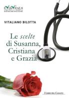 Le scelte di Susanna, Cristiana e Grazia di Vitaliano Bilotta edito da I Libri del Casato