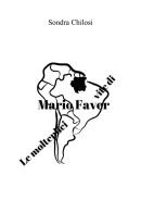 Le molteplici vite di Mario Faver di Sondra Chilosi edito da Youcanprint
