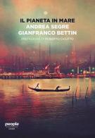 Il pianeta in mare di Andrea Segre, Gianfranco Bettin edito da People