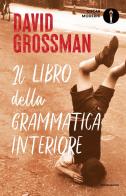 Il libro della grammatica interiore di David Grossman edito da Mondadori