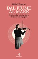 Dal fiume al mare. Storia della mia famiglia divisa tra due popoli di Widad Tamimi edito da Feltrinelli