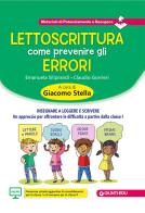 Lettoscrittura: come prevenire gli errori. Insegnare a leggere e scrivere. Un approccio per affrontare le difficoltà a partire dalla classe I di Claudio Gorrieri, Emanuela Siliprandi edito da Giunti EDU