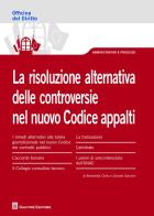 La risoluzione alternativa delle controversie nel nuovo Codice appalti di Benedetta Civilla, Daniele Giannini edito da Giuffrè