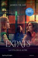Expats. La vita delle altre di Janice Y. K. Lee edito da Sperling & Kupfer